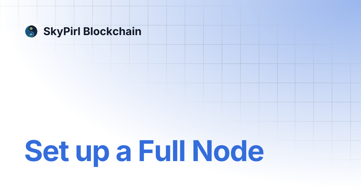 Set up a Full Node | SkyPirl Blockchain