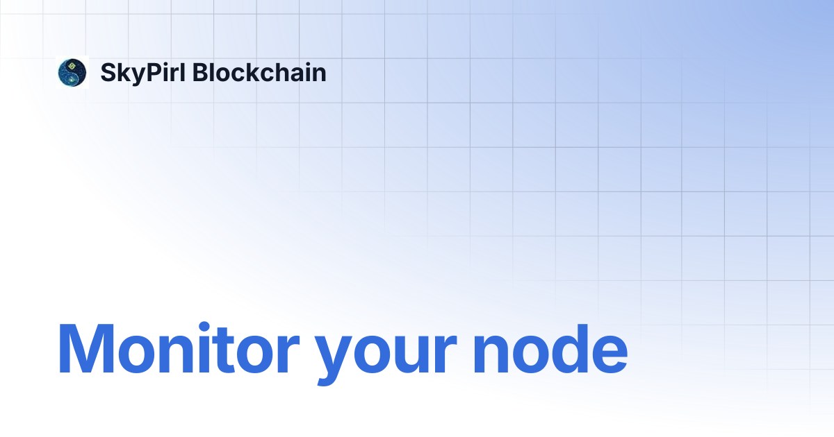 Monitor your node | SkyPirl Blockchain