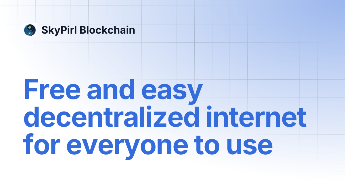 Free and easy decentralized internet for everyone to use | SkyPirl ...